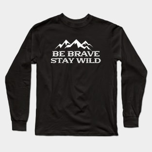 Hiker - Be brave stay wild Long Sleeve T-Shirt